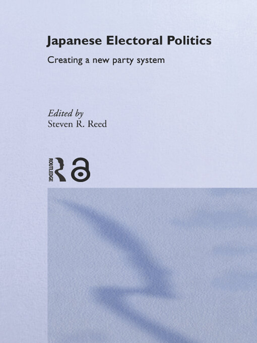 Title details for Japanese Electoral Politics by Steven Reed - Available